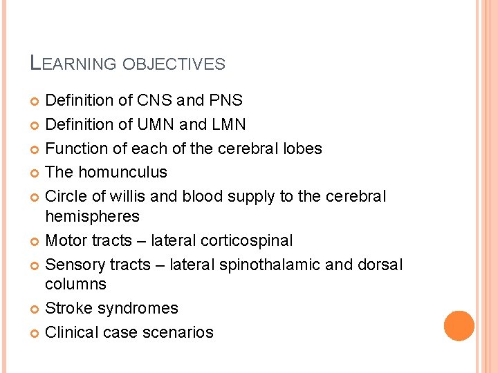 LEARNING OBJECTIVES Definition of CNS and PNS Definition of UMN and LMN Function of LEARNING OBJECTIVES Definition of CNS and PNS Definition of UMN and LMN Function of