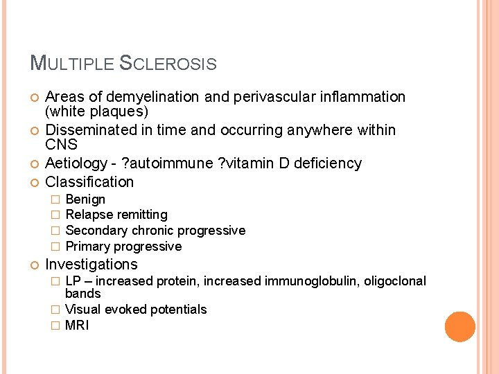 MULTIPLE SCLEROSIS Areas of demyelination and perivascular inflammation (white plaques) Disseminated in time and MULTIPLE SCLEROSIS Areas of demyelination and perivascular inflammation (white plaques) Disseminated in time and