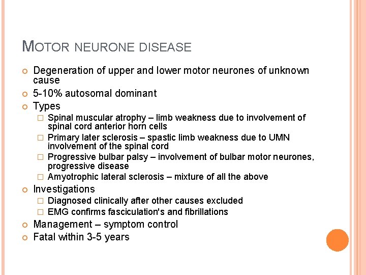 MOTOR NEURONE DISEASE Degeneration of upper and lower motor neurones of unknown cause 5 MOTOR NEURONE DISEASE Degeneration of upper and lower motor neurones of unknown cause 5