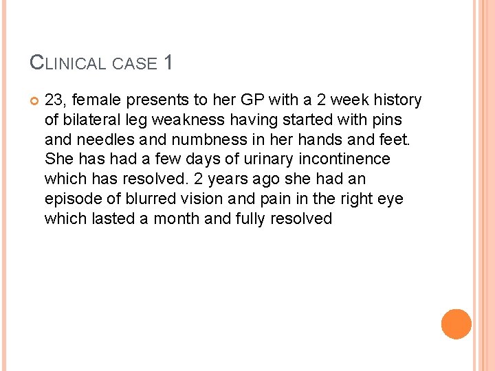 CLINICAL CASE 1 23, female presents to her GP with a 2 week history CLINICAL CASE 1 23, female presents to her GP with a 2 week history