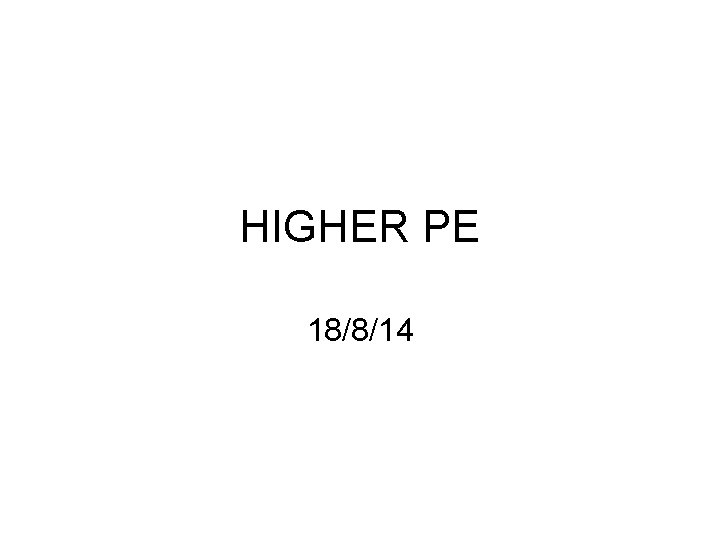 HIGHER PE 18/8/14 