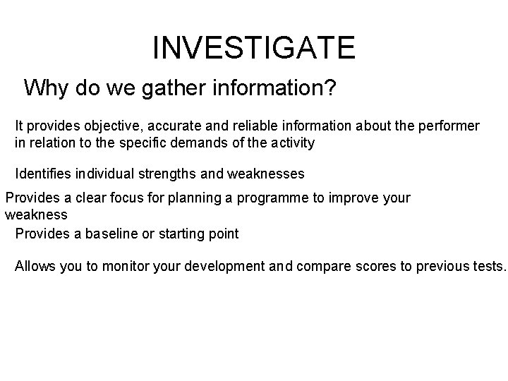 INVESTIGATE Why do we gather information? It provides objective, accurate and reliable information about