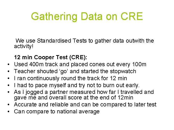 Gathering Data on CRE We use Standardised Tests to gather data outwith the activity!