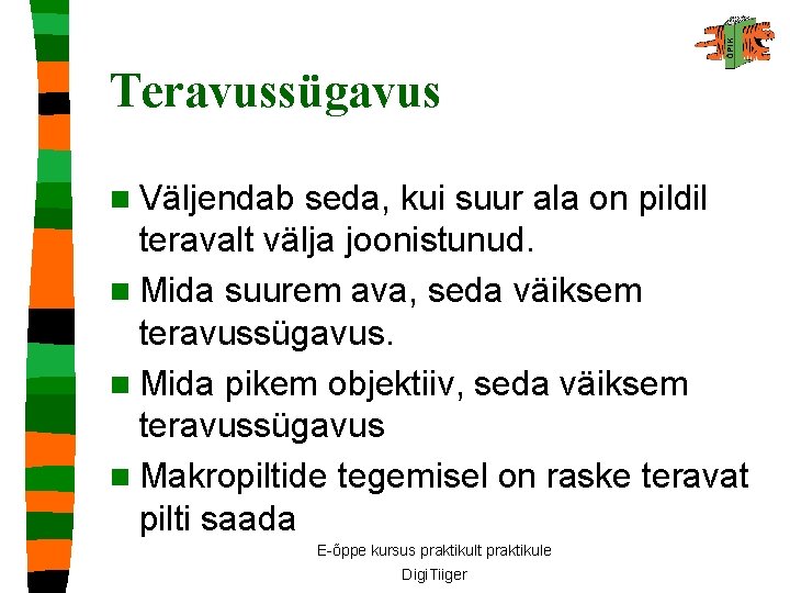 Teravussügavus n Väljendab seda, kui suur ala on pildil teravalt välja joonistunud. n Mida