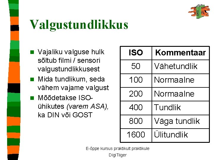 Valgustundlikkus Vajaliku valguse hulk sõltub filmi / sensori valgustundlikkusest n Mida tundlikum, seda vähem