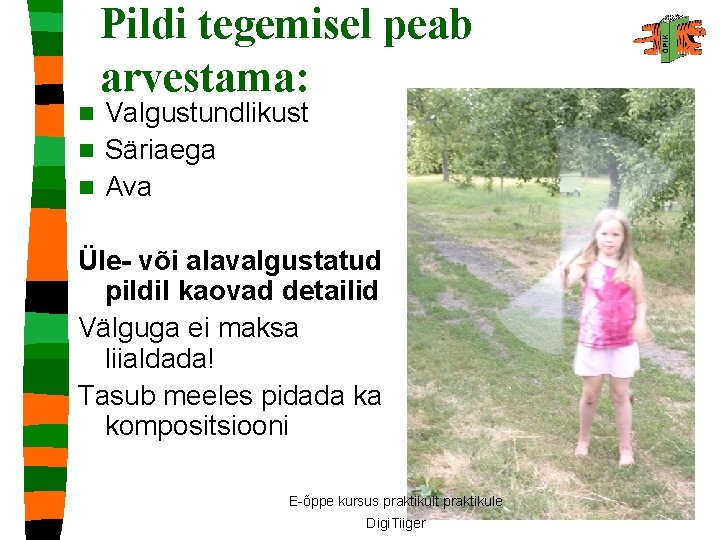 Pildi tegemisel peab arvestama: Valgustundlikust n Säriaega n Ava n Üle- või alavalgustatud pildil