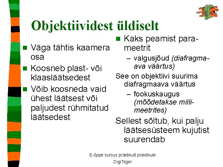 Objektiividest üldiselt n Kaks peamist parameetrit Väga tähtis kaamera osa – valgusjõud (diafragmaava väärtus)