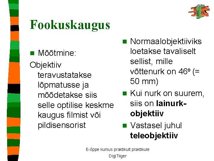 Fookuskaugus Normaalobjektiiviks loetakse tavaliselt n Mõõtmine: sellist, mille Objektiiv o (= võttenurk on 46