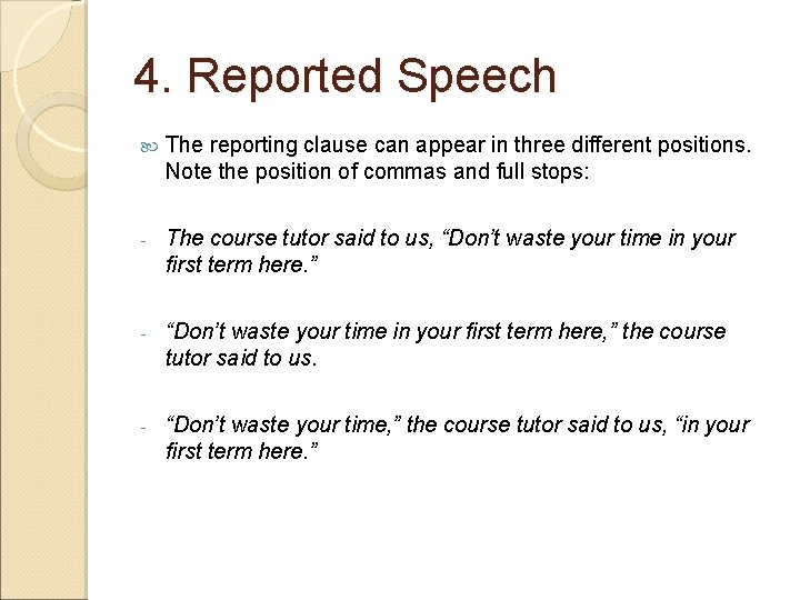 4. Reported Speech The reporting clause can appear in three different positions. Note the