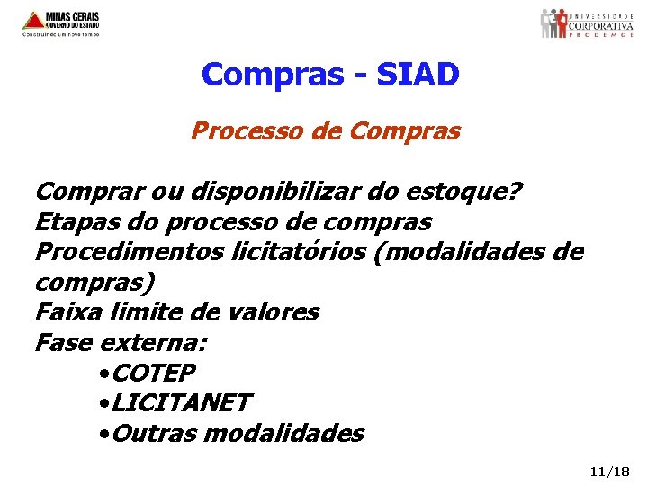 Compras - SIAD Processo de Compras Comprar ou disponibilizar do estoque? Etapas do processo