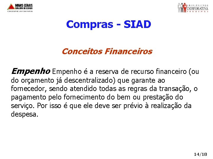 Compras - SIAD Conceitos Financeiros Empenho é a reserva de recurso financeiro (ou do