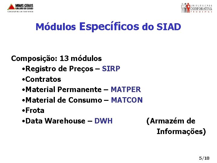 Módulos Específicos do SIAD Composição: 13 módulos • Registro de Preços – SIRP •