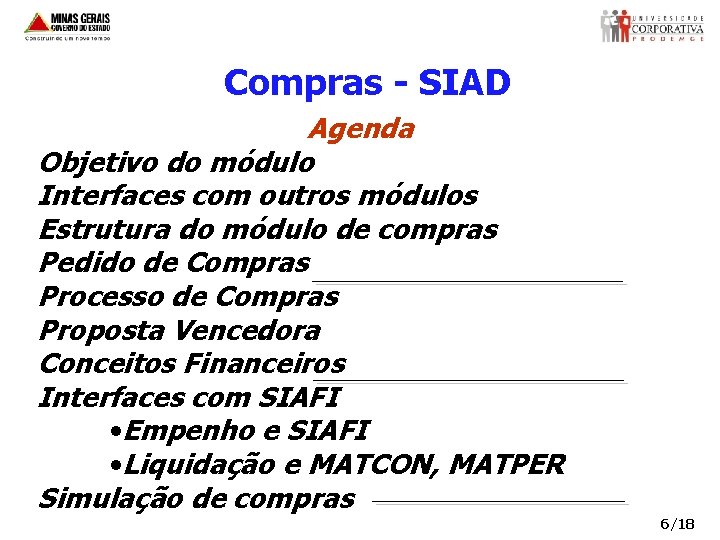 Compras - SIAD Agenda Objetivo do módulo Interfaces com outros módulos Estrutura do módulo