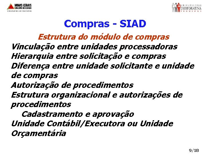 Compras - SIAD Estrutura do módulo de compras Vinculação entre unidades processadoras Hierarquia entre