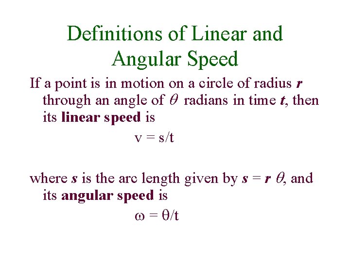Definitions of Linear and Angular Speed If a point is in motion on a