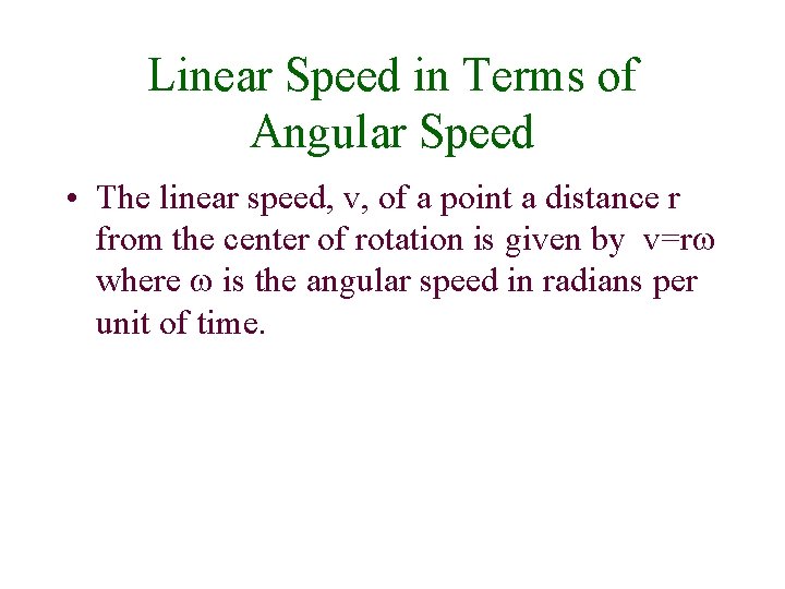 Linear Speed in Terms of Angular Speed • The linear speed, v, of a