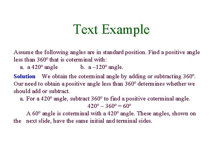 Text Example Assume the following angles are in standard position. Find a positive angle