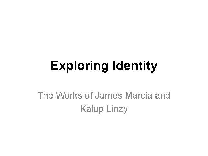 Exploring Identity The Works of James Marcia and Kalup Linzy 