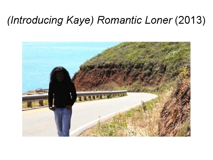 (Introducing Kaye) Romantic Loner (2013) 