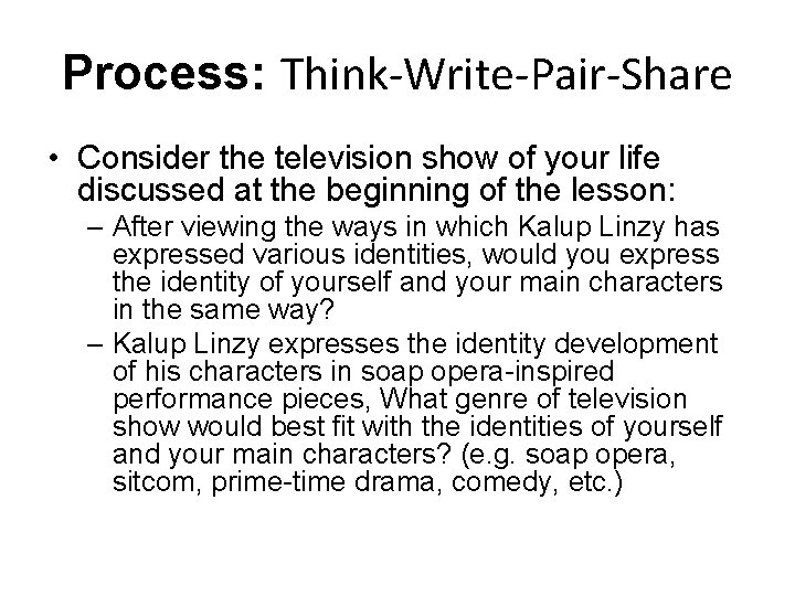 Process: Think-Write-Pair-Share • Consider the television show of your life discussed at the beginning