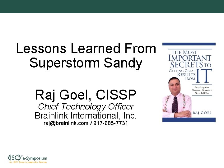 Lessons Learned From Superstorm Sandy Raj Goel, CISSP Chief Technology Officer Brainlink International, Inc.