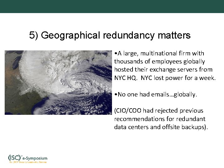 5) Geographical redundancy matters • A large, multinational firm with thousands of employees globally