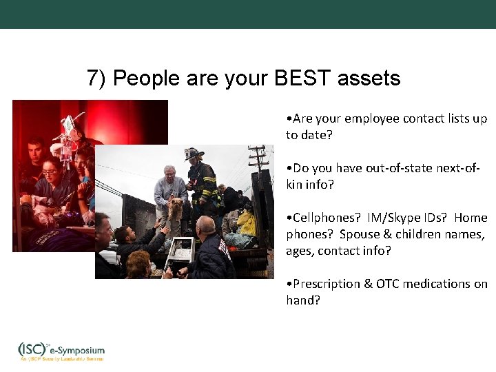 7) People are your BEST assets • Are your employee contact lists up to