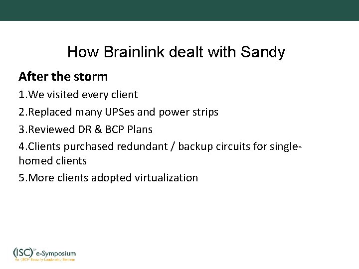 How Brainlink dealt with Sandy After the storm 1. We visited every client 2.