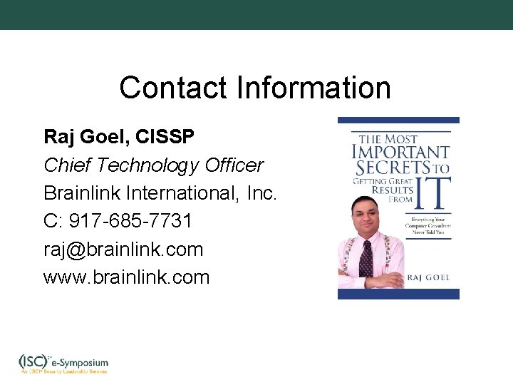 Contact Information Raj Goel, CISSP Chief Technology Officer Brainlink International, Inc. C: 917 -685