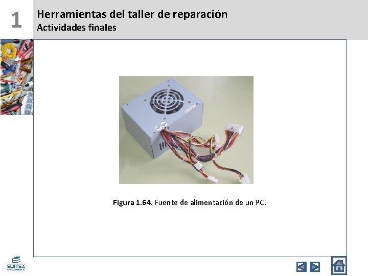 1 Herramientas del taller de reparación Actividades finales Figura 1. 64. Fuente de alimentación