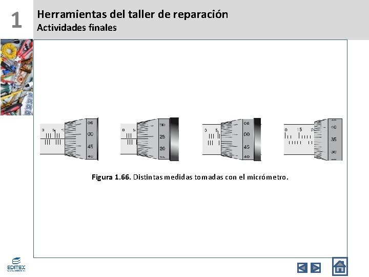 1 Herramientas del taller de reparación Actividades finales Figura 1. 66. Distintas medidas tomadas