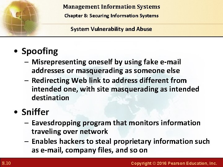 Management Information Systems Chapter 8: Securing Information Systems System Vulnerability and Abuse • Spoofing