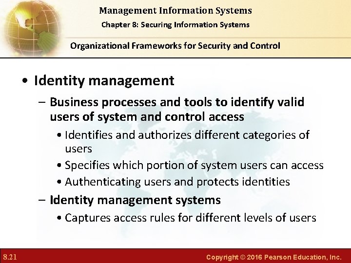 Management Information Systems Chapter 8: Securing Information Systems Organizational Frameworks for Security and Control