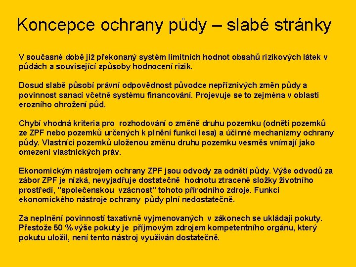 Koncepce ochrany půdy – slabé stránky V současné době již překonaný systém limitních hodnot