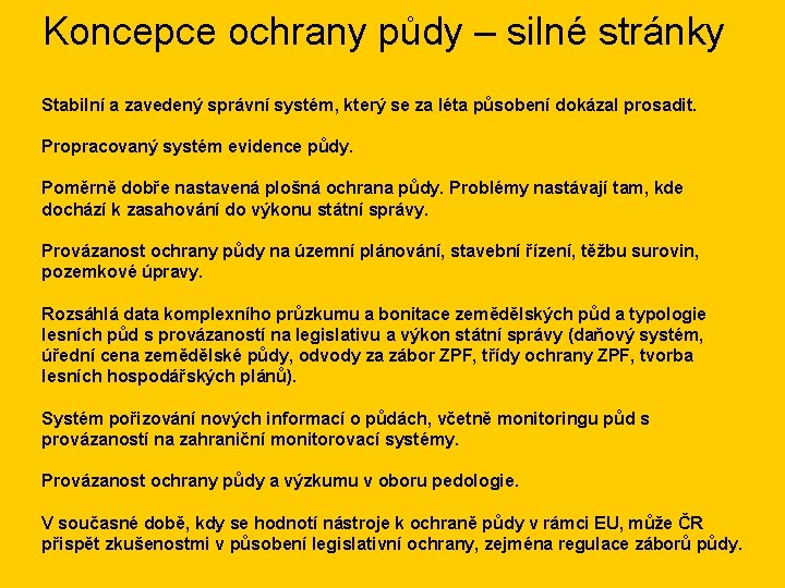 Koncepce ochrany půdy – silné stránky Stabilní a zavedený správní systém, který se za