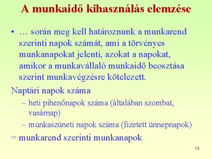 A munkaidő kihasználás elemzése • … során meg kell határoznunk a munkarend szerinti napok