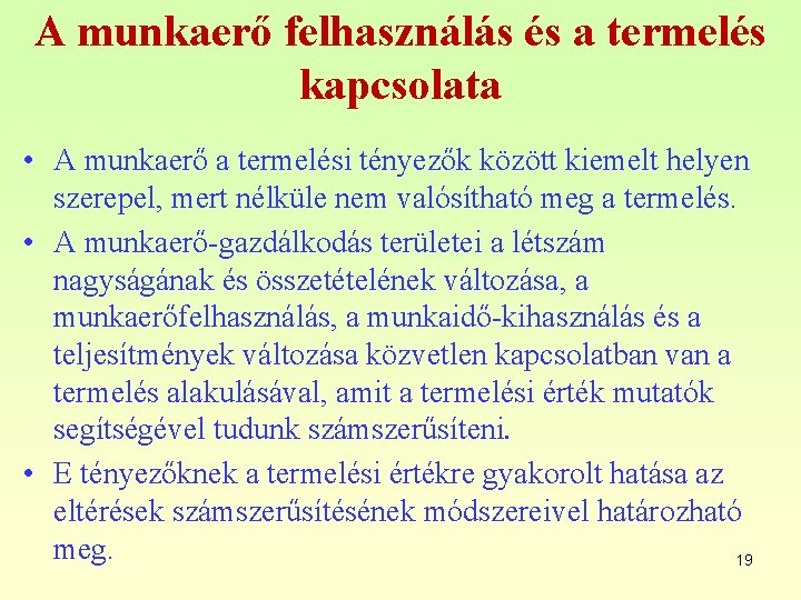 A munkaerő felhasználás és a termelés kapcsolata • A munkaerő a termelési tényezők között