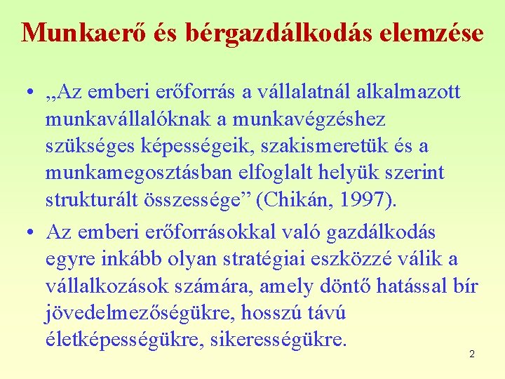 Munkaerő és bérgazdálkodás elemzése • „Az emberi erőforrás a vállalatnál alkalmazott munkavállalóknak a munkavégzéshez