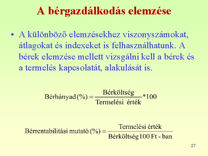 A bérgazdálkodás elemzése • A különböző elemzésekhez viszonyszámokat, átlagokat és indexeket is felhasználhatunk. A