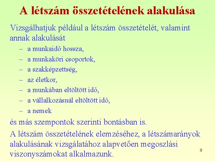 A létszám összetételének alakulása Vizsgálhatjuk például a létszám összetételét, valamint annak alakulását – –