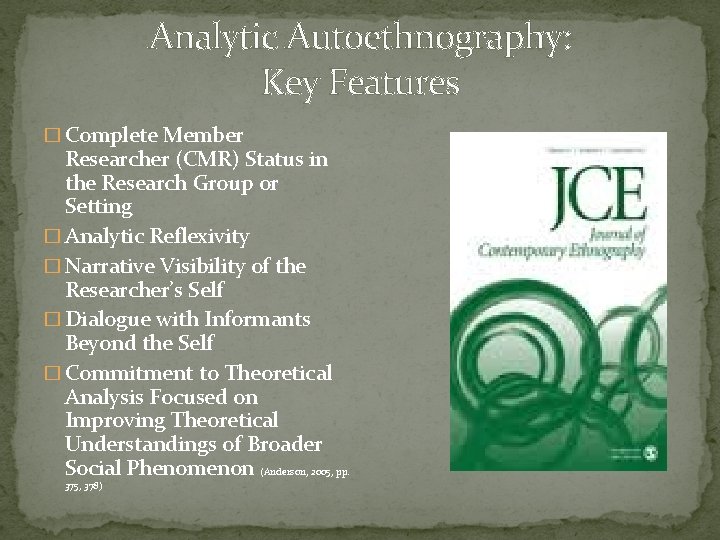 Analytic Autoethnography: Key Features � Complete Member Researcher (CMR) Status in the Research Group