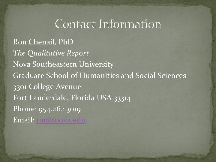 Contact Information Ron Chenail, Ph. D The Qualitative Report Nova Southeastern University Graduate School
