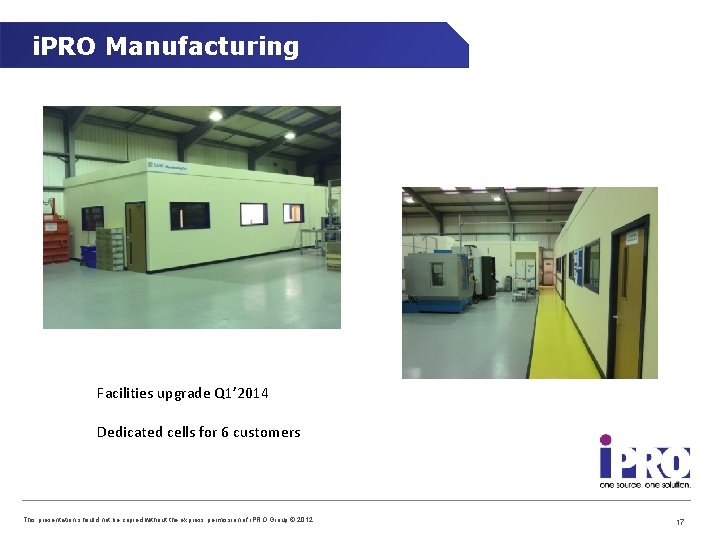 i. PRO Manufacturing Facilities upgrade Q 1’ 2014 Dedicated cells for 6 customers This