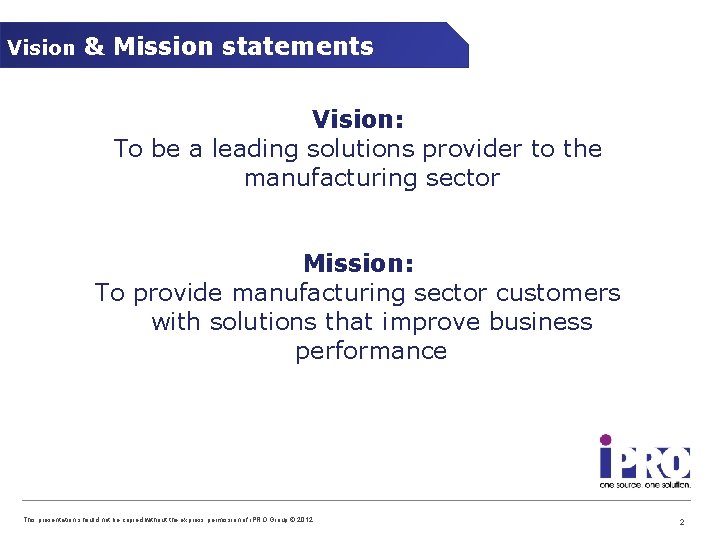 Vision & Mission statements Vision: To be a leading solutions provider to the manufacturing