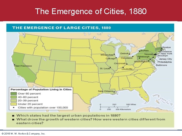 The Emergence of Cities, 1880 © 2016 W. W. Norton & Company, Inc. 