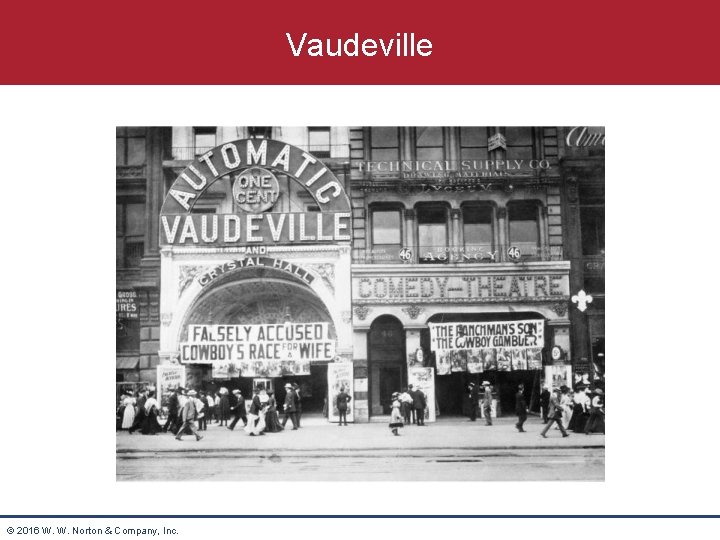 Vaudeville © 2016 W. W. Norton & Company, Inc. 