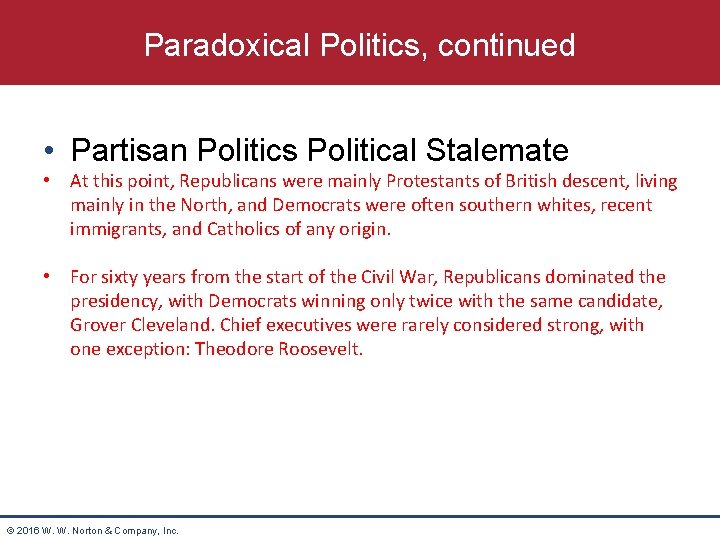 Paradoxical Politics, continued • Partisan Politics Political Stalemate • At this point, Republicans were