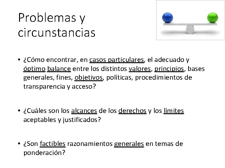 Problemas y circunstancias • ¿Cómo encontrar, en casos particulares, el adecuado y óptimo balance