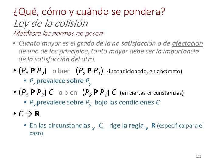 ¿Qué, cómo y cuándo se pondera? Ley de la colisión Metáfora las normas no