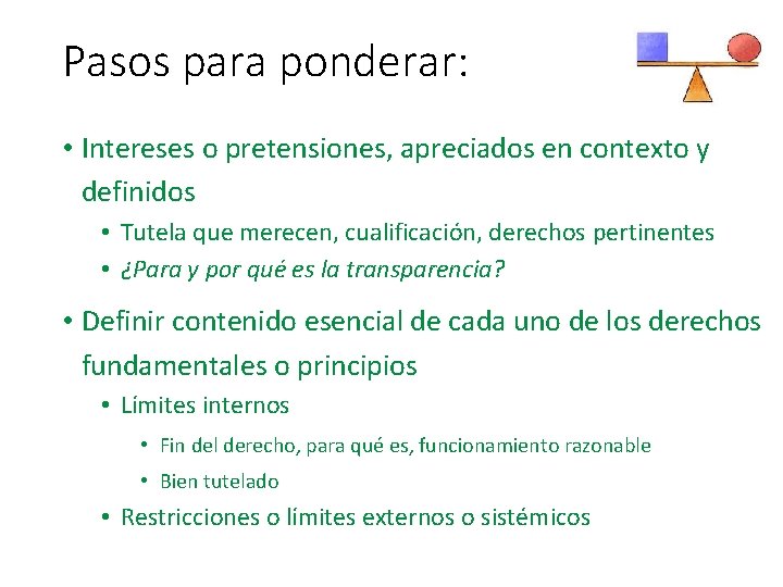 Pasos para ponderar: • Intereses o pretensiones, apreciados en contexto y definidos • Tutela